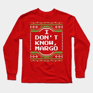 I Don't Know Margo Long Sleeve T-Shirt